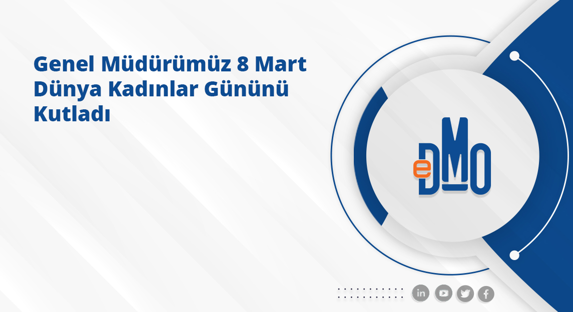 Genel Müdürümüz 8 Mart Dünya Kadınlar Gününü Kutladı